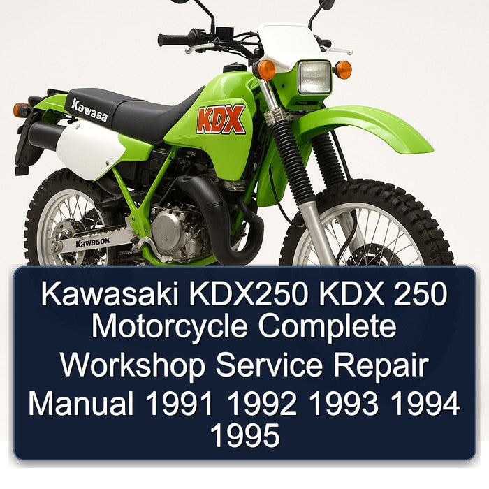1991-1995 Kawasaki KDX Models KDX250 250 Motorcycle Service Repair Workshop Manual
