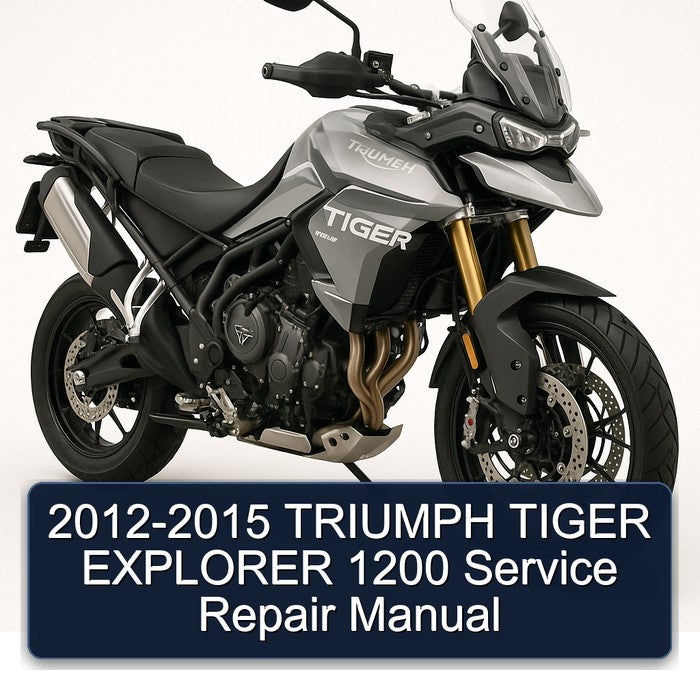 2012-2015 Triumph Tiger Models Explorer 1200 Service Repair Workshop Manual