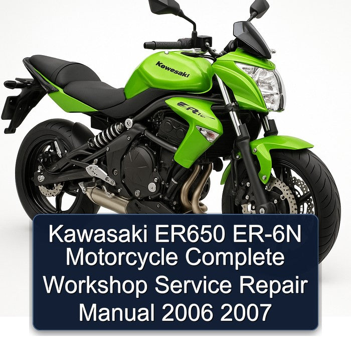 2006-2007 Kawasaki ER Models ER650 ER-6N Motorcycle Service Repair Workshop Manual