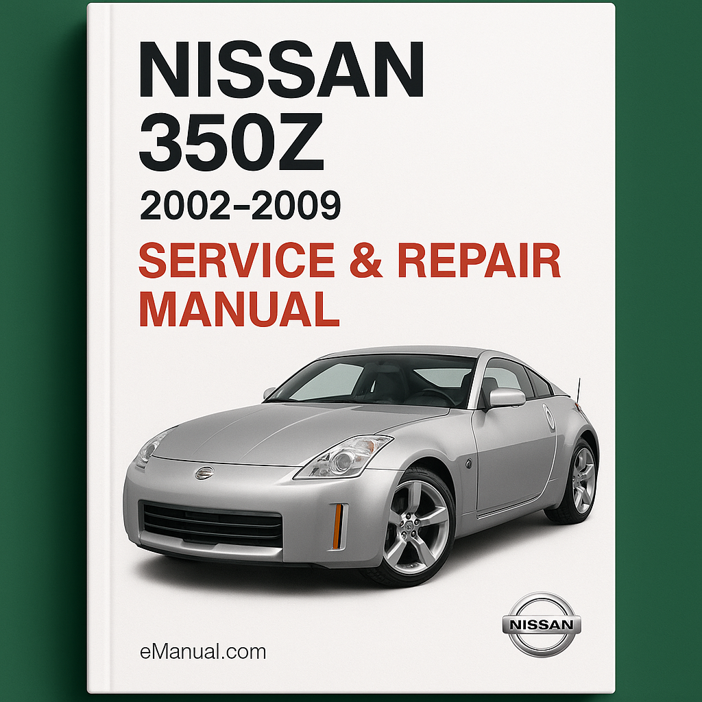 Nissan 350Z Service Repair Manual 2002-2009