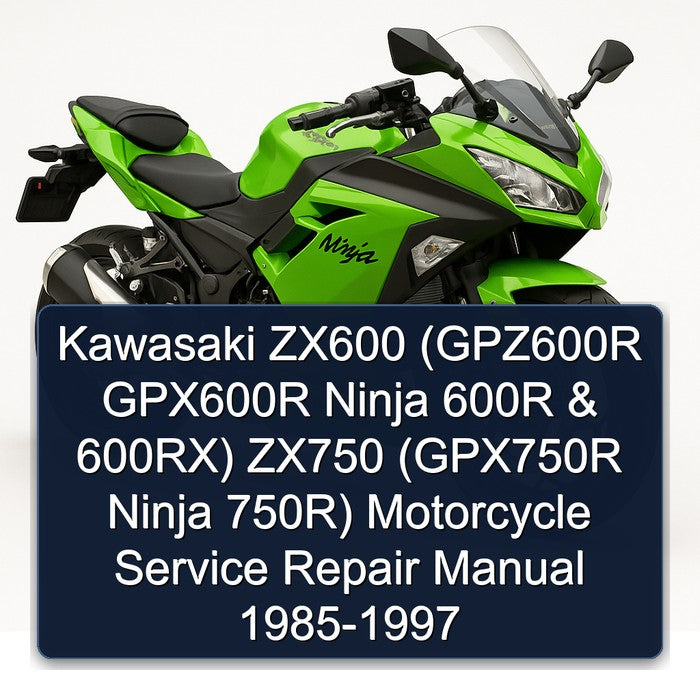 1985-1997 Kawasaki Ninja ZX600 (gpz600r GPX600R 600R 600rx) ZX750 (gpx750r 750r) Motorcycle Service Repair Workshop Manual
