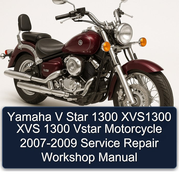 2007-2009 Yamaha XVS Models V Star 1300 XVS1300 Vstar Motorcycle Service Repair Workshop Manual