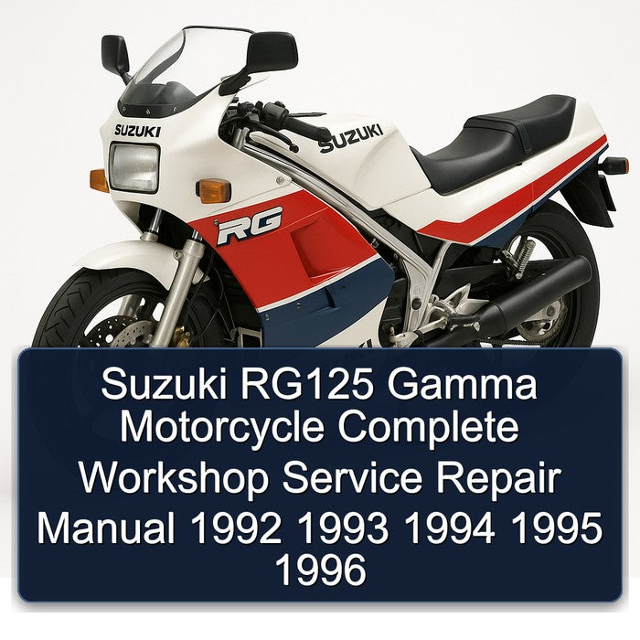 1992-1996 Suzuki RG Series RG125 Gamma Motorcycle Service Repair Workshop Manual
