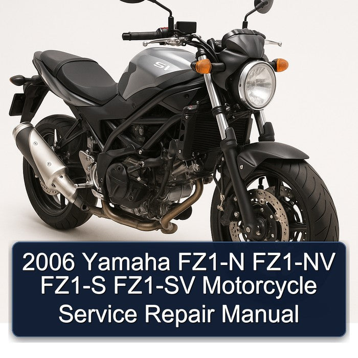 2006 Yamaha FZ Models FZ1-N FZ1-NV FZ1-S FZ1-SV Motorcycle Service Repair Workshop Manual