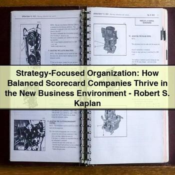 Strategy-Focused Organization: How Balanced Scorecard Companies Thrive in the New Business Environment-Robert S. Kaplan