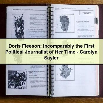 Doris Fleeson: Incomparably the First Political Journalist of Her Time-Carolyn Sayler