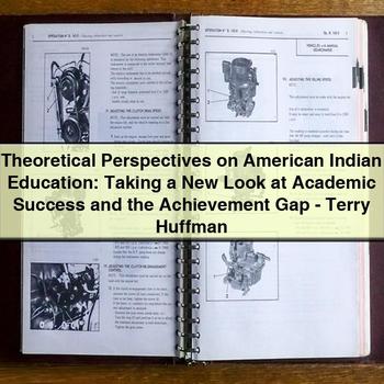Theoretical Perspectives on American Indian Education: Academic Success and the Achievement Gap by Terry Huffman
