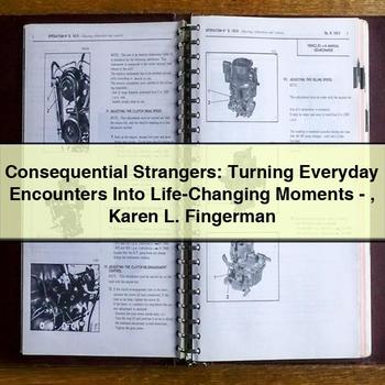 Consequential Strangers: Turning Everyday Encounters Into Life-Changing Moments-Karen L. Fingerman