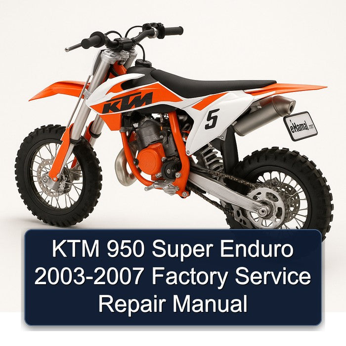 2003-2007 KTM 950 Super Enduro Service Repair Workshop Manual