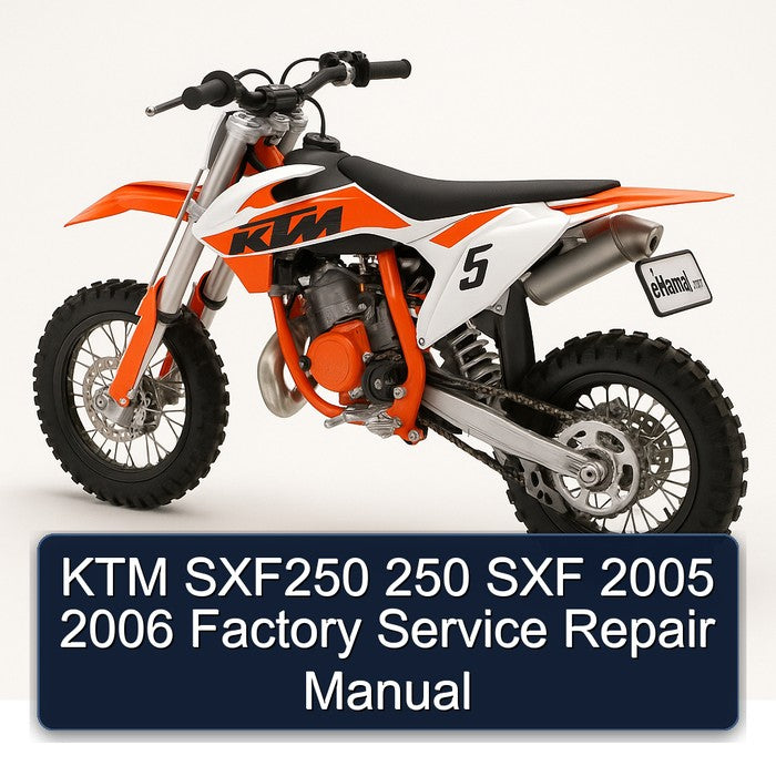 2005-2006 KTM 250 SXF250 SXF Service Repair Workshop Manual