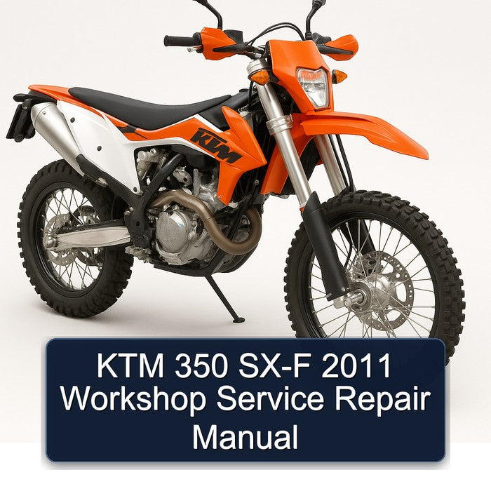 2011 KTM 350 SX-F Service Repair Workshop Manual