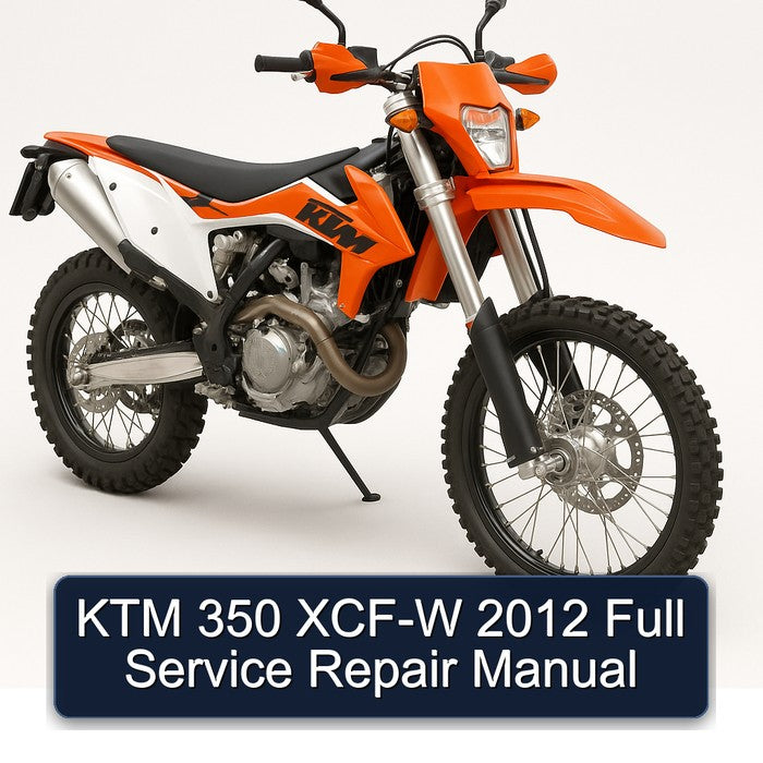 2012 KTM 350 XCF-W Service Repair Workshop Manual