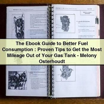 Ebook Better Fuel Consumption : Proven Tips Get Most Mileage Out Your Gas Tank-melony Osterhoudt Service Repair Workshop Manual