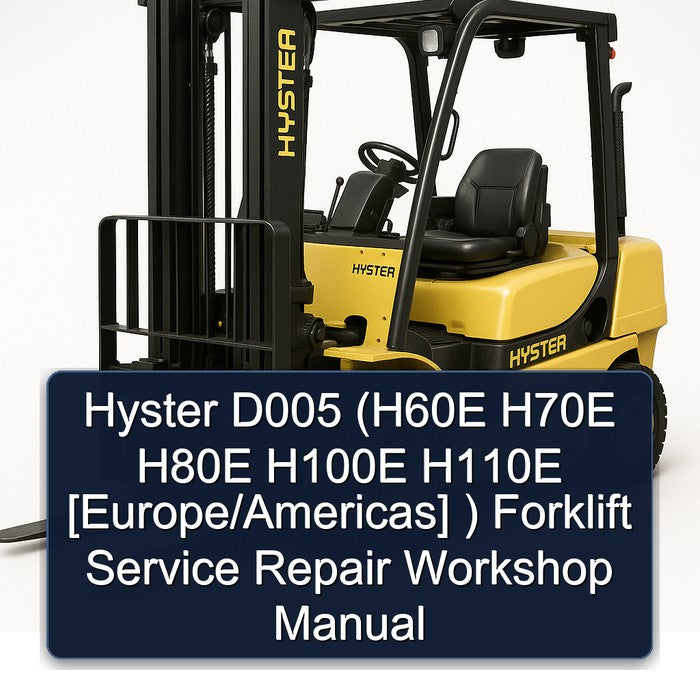 Hyster D005 (h60e H70E H80E H100E H110E [europe/americas]) Forklift Service Repair Workshop Manual