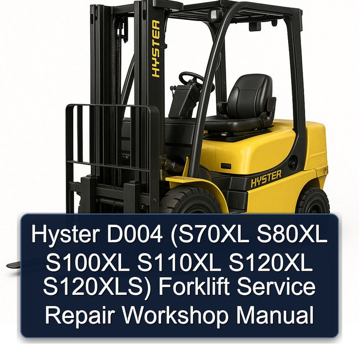 Hyster D004 (s70xl S80XL S100XL S110XL S120XL S120xls) Forklift S70XL S120XLS Service Repair Workshop Manual