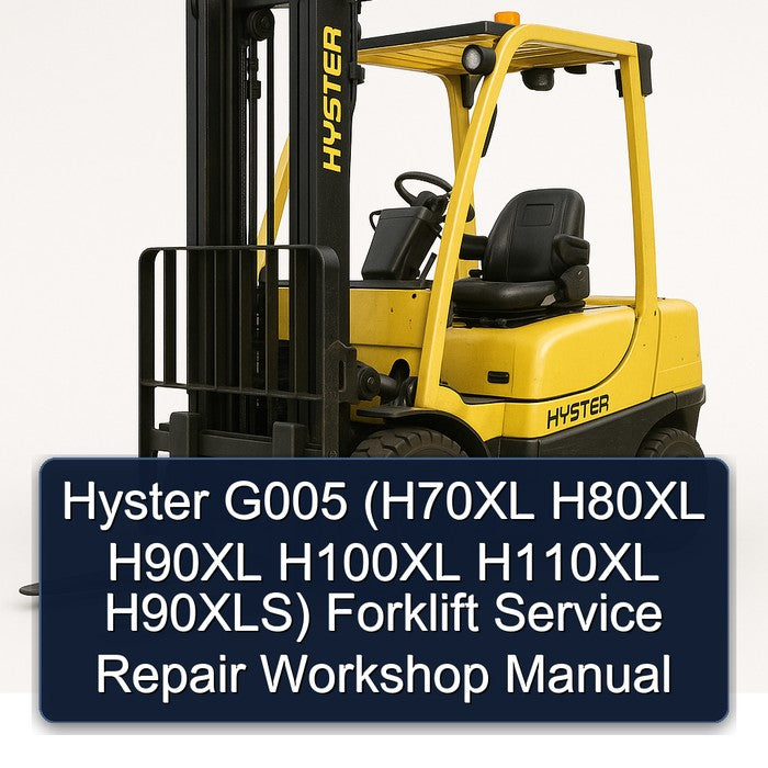 Hyster G005 (h70xl H80XL H90XL H100XL H110XL H90xls) Forklift H70XL H90XLS Service Repair Workshop Manual