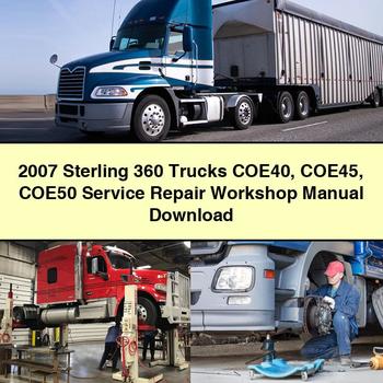 2007 Sterling 360 Trucks COE40 COE45 COE50 Service Repair Workshop Manual