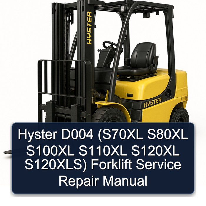 Hyster D004 (s70xl S80XL S100XL S110XL S120XL S120xls) Forklift Service Repair Workshop Manual