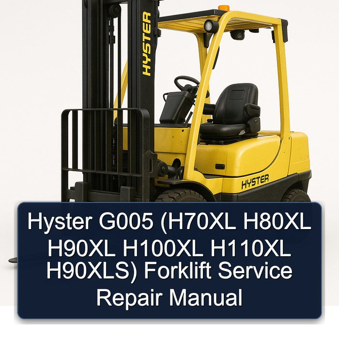 Hyster G005 (h70xl H80XL H90XL H100XL H110XL H90xls) Forklift Service Repair Workshop Manual