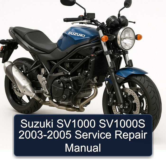 2003-2005 Suzuki SV Models SV1000 SV1000S Service Repair Workshop Manual