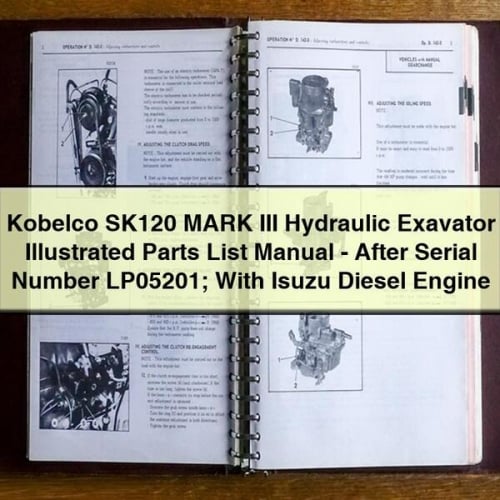 Kobelco SK120 MARK III Hydraulic Exavator Illustrated Parts List Manual - After Serial Number LP05201; With Isuzu Diesel Engine