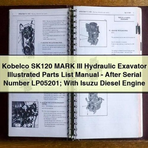 Kobelco SK120 MARK III Hydraulic Exavator Illustrated Parts List Manual - After Serial Number LP05201; With Isuzu Diesel Engine