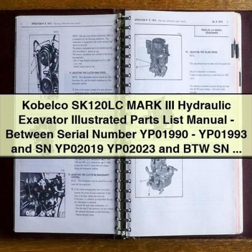 Kobelco SK120LC MARK III Hydraulic Exavator Illustrated Parts List Manual - Between Serial Number YP01990 - YP01993 and SN YP02019 YP02023 and BTW SN YP02026 - YP02034; With Isuzu Diesel Engine