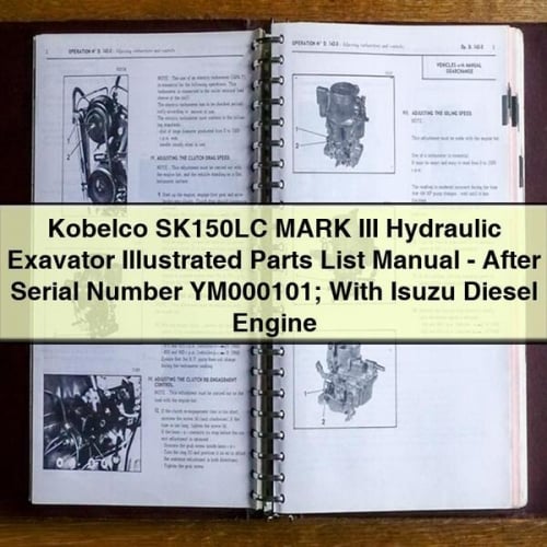 Kobelco SK150LC MARK III Hydraulic Exavator Illustrated Parts List Manual - After Serial Number YM000101; With Isuzu Diesel Engine