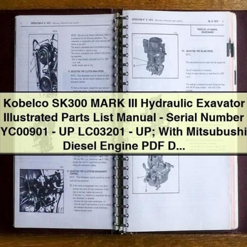 Kobelco SK300 MARK III Hydraulic Exavator Illustrated Parts List Manual - Serial Number YC00901 - UP LC03201 - UP; With Mitsubushi Diesel Engine