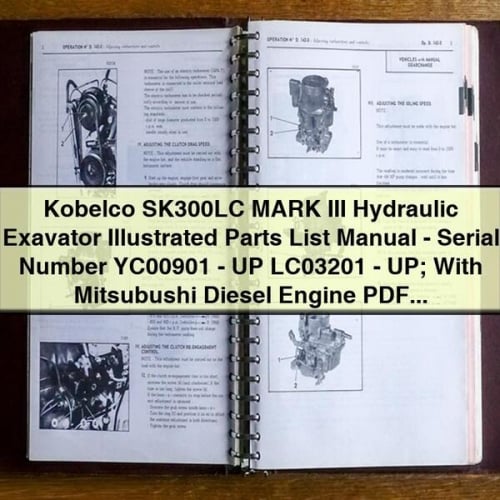 Kobelco SK300LC MARK III Hydraulic Exavator Illustrated Parts List Manual - Serial Number YC00901 - UP LC03201 - UP; With Mitsubushi Diesel Engine