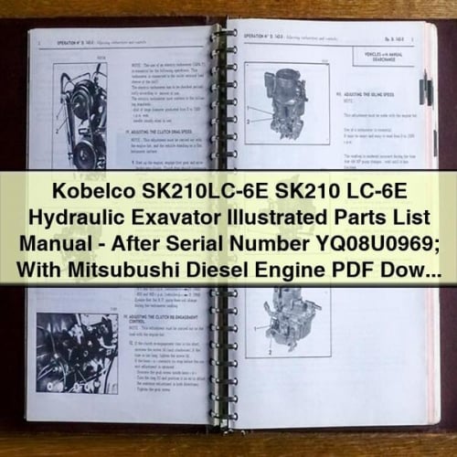 Kobelco SK210LC-6E SK210 LC-6E Hydraulic Exavator Illustrated Parts List Manual - After Serial Number YQ08U0969; With Mitsubushi Diesel Engine