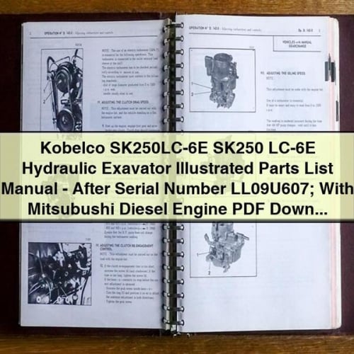 Kobelco SK250LC-6E SK250 LC-6E Hydraulic Exavator Illustrated Parts List Manual - After Serial Number LL09U607; With Mitsubushi Diesel Engine