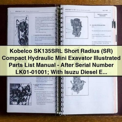 Kobelco SK135SRL Short Radius (SR) Compact Hydraulic Mini Exavator Illustrated Parts List Manual - After Serial Number LK01-01001; With Isuzu Diesel Engine