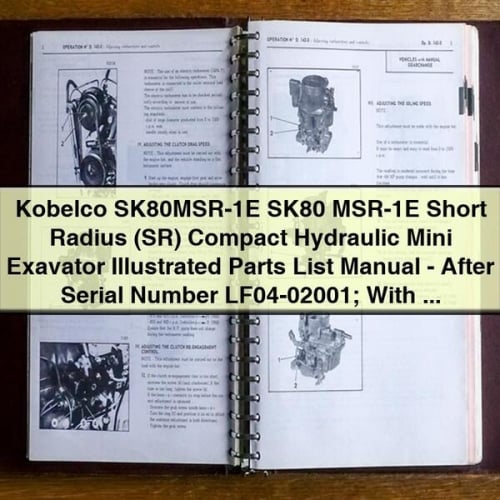 Kobelco SK80MSR-1E SK80 MSR-1E Short Radius (SR) Compact Hydraulic Mini Exavator Illustrated Parts List Manual - After Serial Number LF04-02001; With Isuzu Diesel Engine