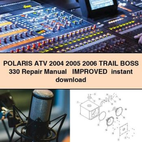 POLARIS ATV 2004 2005 2006 TRAIL BOSS 330 Repair Manual + Improved+ PDF
