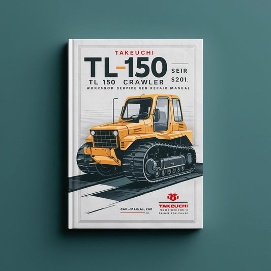 TAKEUCHI TL150 TL 150 Crawler Workshop Repair Service Manual