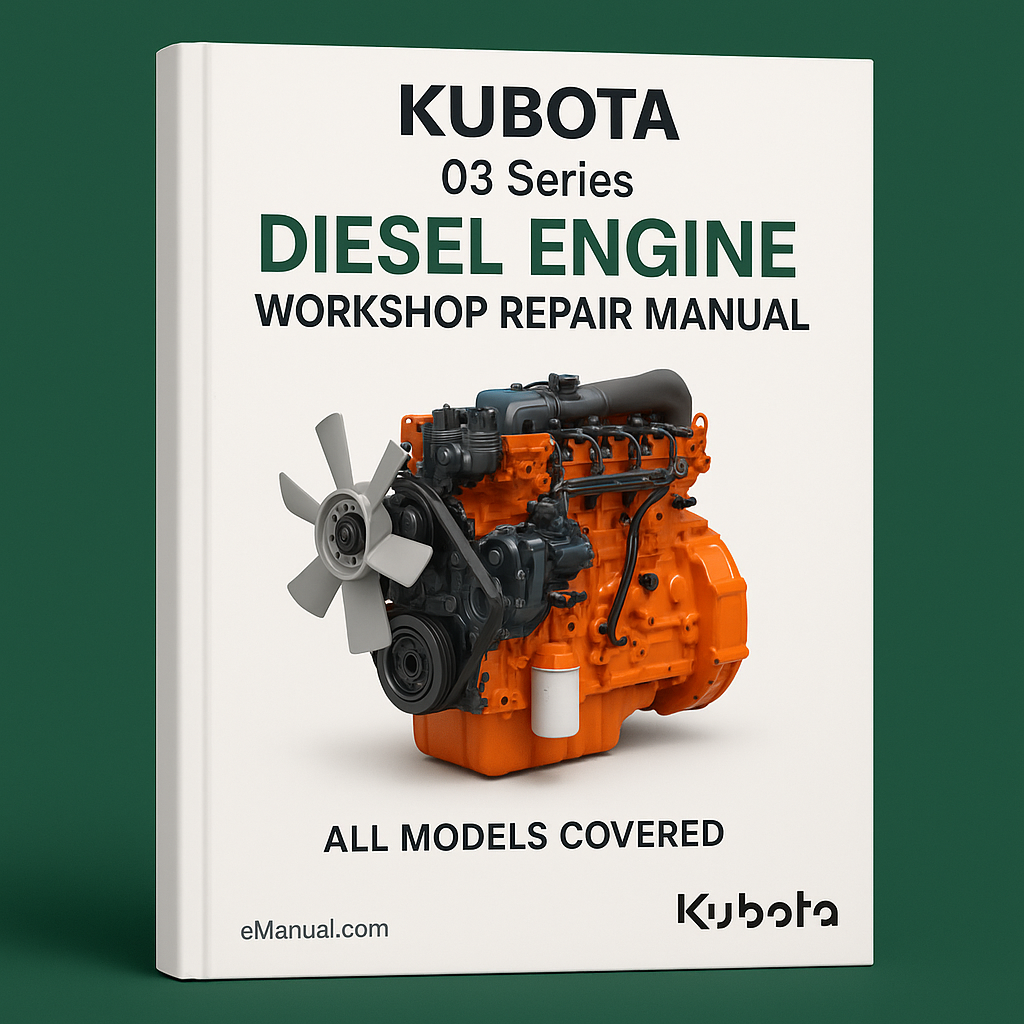 KUBOTA 03 Series Diesel Engine Workshop Repair Manual All ModelS COVERED