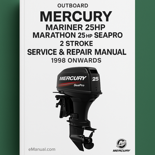 Mercury Mariner Outboard 25hp Marathon 25hp Seapro 2 Stroke Service Repair Manual 1998 Onwards