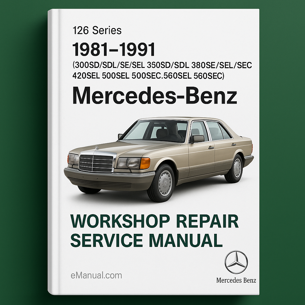 1981-1991 Mercedes-Benz 126 Series (300SD/SDL/SE/SEL 350SD/SDL 380SE/SEL/SEC 420SEL 500SEL 500SEC 560SEL 560SEC) Workshop Repair Service Manual Best (1.3GB Searchable