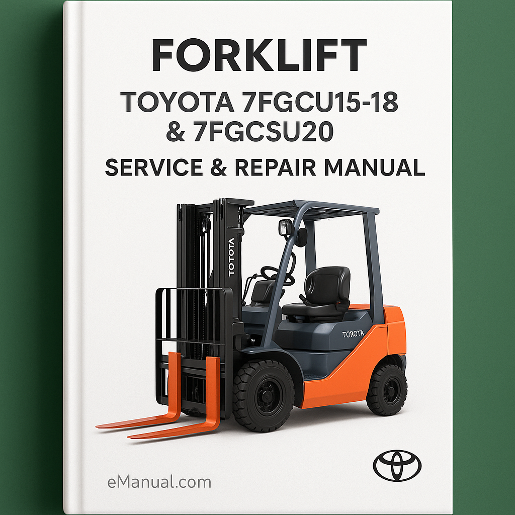 Toyota 7FGCU15-18 & 7FGCSU20 Forklift Service Repair Manual