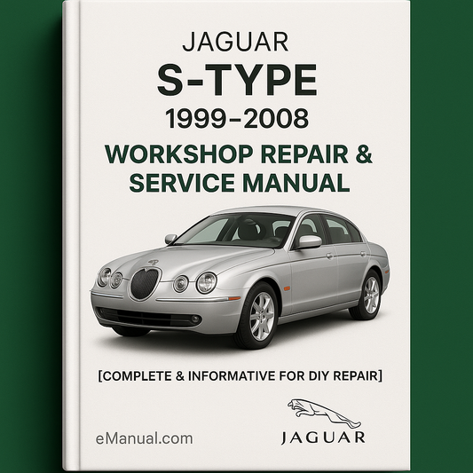 Jaguar S-Type 1999-2008 Workshop Repair & Service Manual [Complete & Informative for DIY Repair]