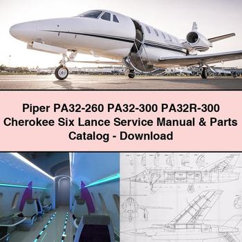 Piper PA32-260 PA32-300 PA32R-300 Cherokee Six Lance Service Repair Manual & Parts Catalog