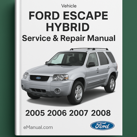 Ford ESCAPE HYBRID Service & Repair Manual (2005 2006 2007 2008)