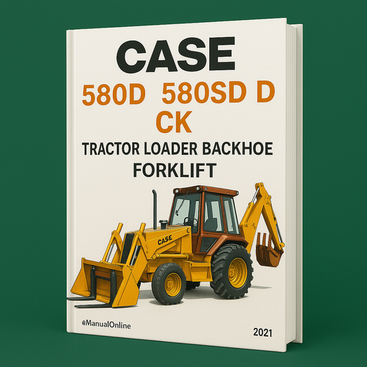 Case 580D 580SD Super D CK Tractor Loader Backhoe Forklift Service Repair Manual