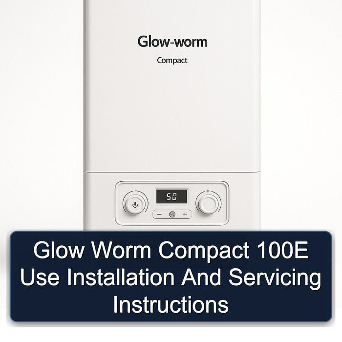 Glow Worm Compact 100E Use Installation Servicing Service Repair Workshop Manual PDF