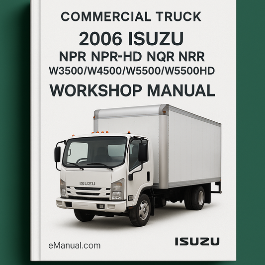 2006 Isuzu Commercial Truck NPR NPR-HD NQR NRR W3500/W4500/W5500/W5500HD Service Repair Workshop Manual