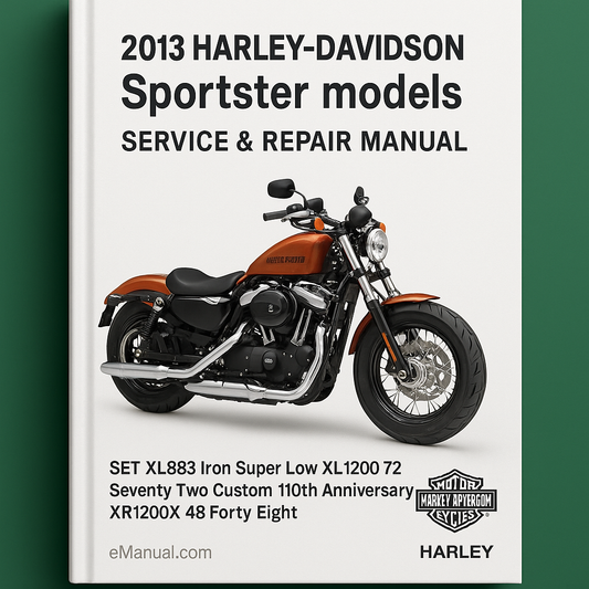 2013 Harley-Davidson Sportster models Service Repair Manual SET XL883 Iron Super Low XL1200 72 Seventy Two Custom 110th Anniversary XR1200X 48 Forty Eight