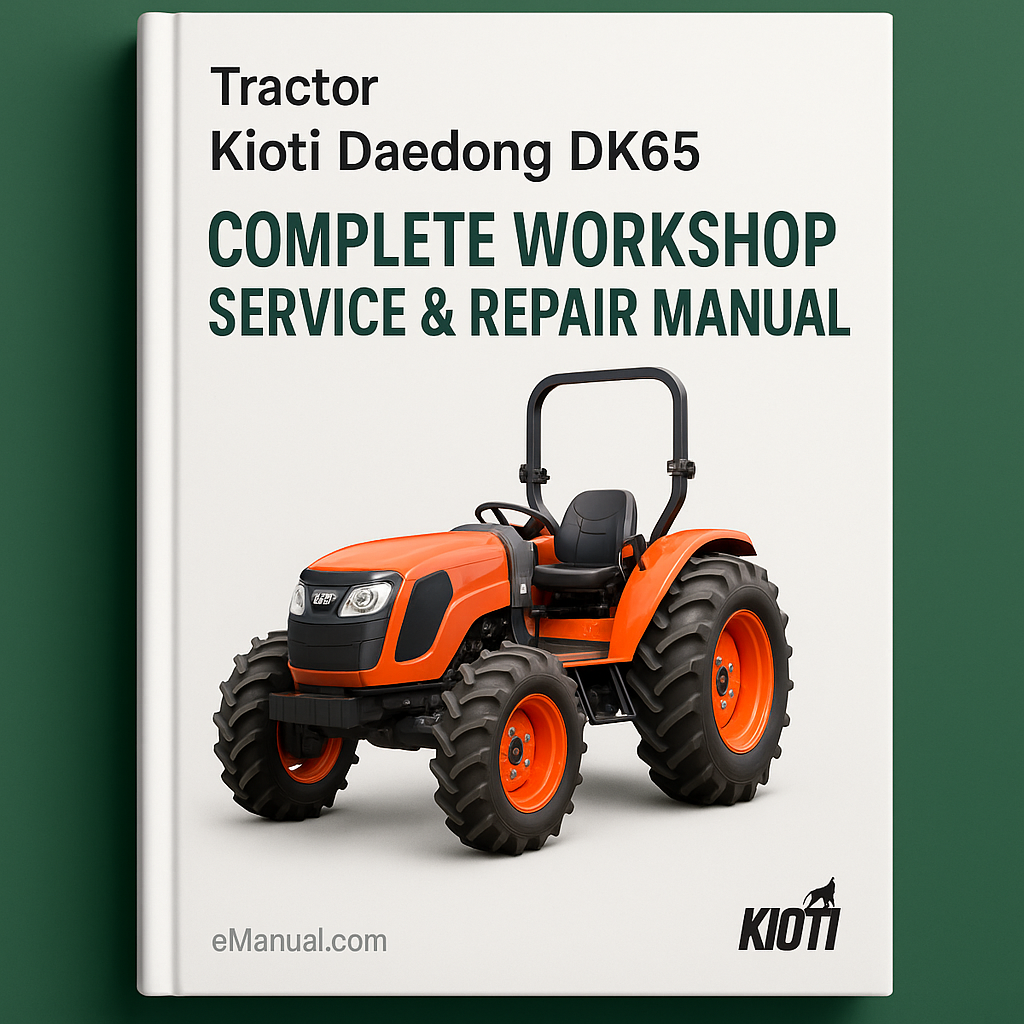 Kioti Daedong DK65 Tractor Complete Workshop Service Repair Manual