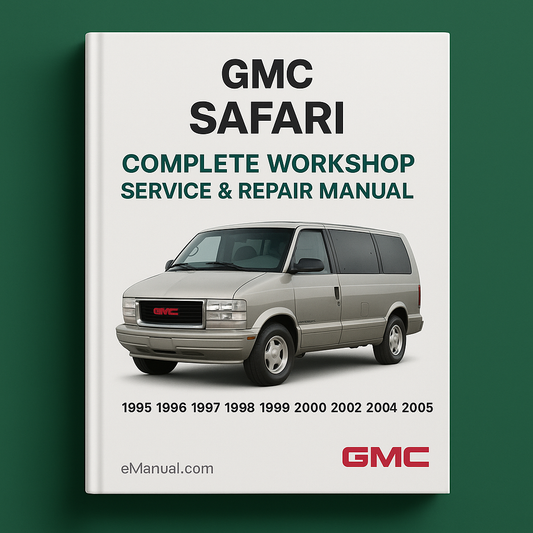 GMC Safari Complete Workshop Service Repair Manual 1995 1996 1997 1998 1999 2000 2001 2002 2003 2004 2005