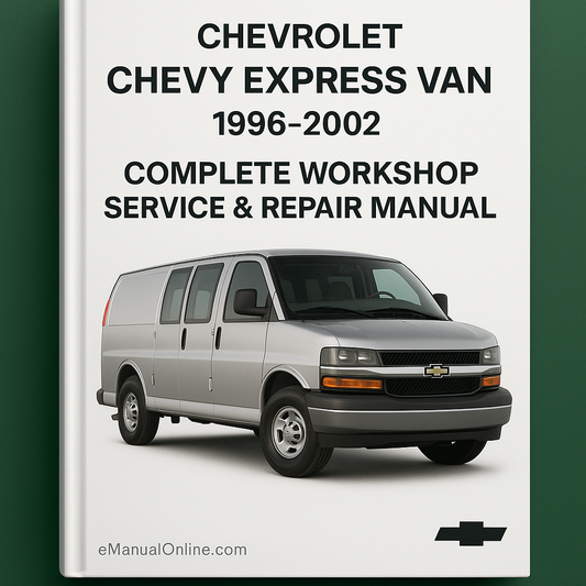 Chevrolet Chevy Express Van Complete Workshop Service Repair Manual 1996 1997 1998 1999 2000 2001 2002